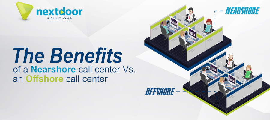 The benefits of a nearshore call center versus an offshore call center