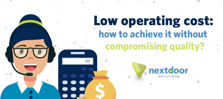 Low operating cost: how to achieve it without compromising quality?